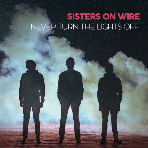 CD Sisters On Wire - Never Turn The Lights Off